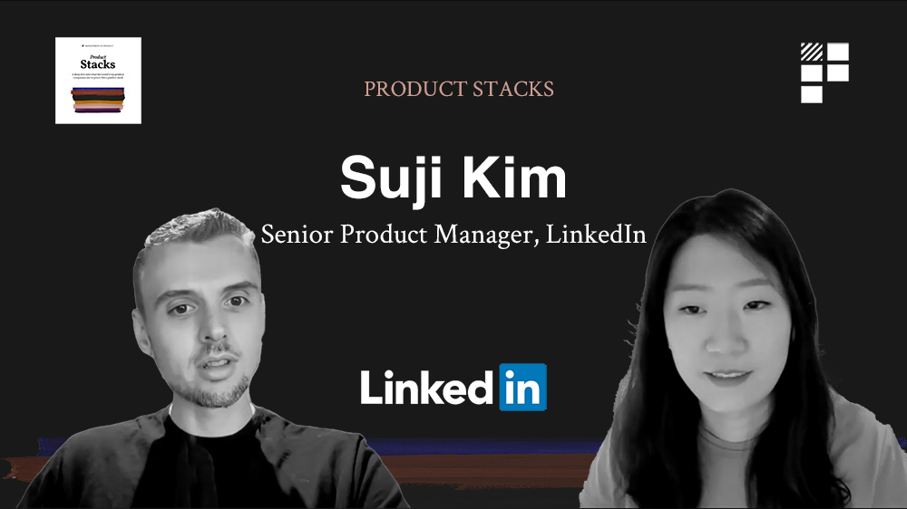Product Stacks – Episode 3 – Suji at LinkedIn