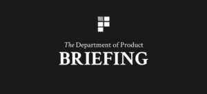 The Department of Product Briefing