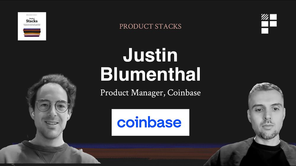 Product Stacks – Episode 10 – Justin Blumenthal at Coinbase